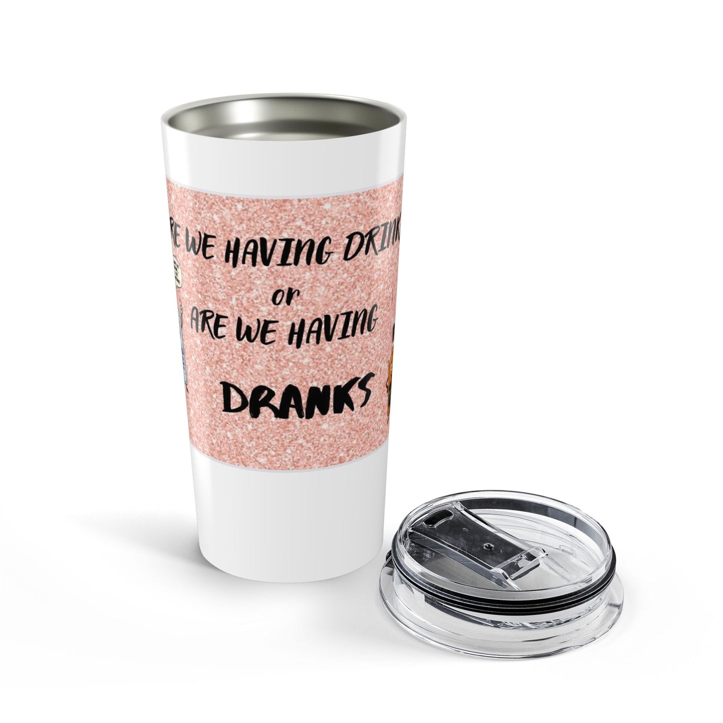 Are We Having Drinks or Are We Having Dranks? 20oz Stainless Steel Tumbler 20oz